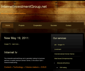 internetinvestmentgroup.net: Internet Investment Group
Internet Investment Group: helping runners up gain worldwide business through premium domain names