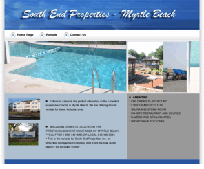 southendpropertiesinc.com: Myrtle Beach Vacation Rentals - South End Properties, Inc - Vacation Rentals for Tullamore Lakes and Arcadian Dunes
This is the website for South End Properties, Inc. ARCADIAN DUNES IS LOCATED IN THE PRESTIGIOUS SHORE DRIVE AREA OF MYRTLE BEACH.