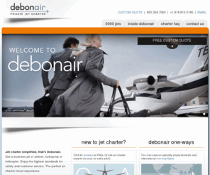 debonaircharter.com: Jet Charter & Private Jets Simplified by Debonair
Jet Charter, Private Jets, California Jet Charter, Worldwide Jet Charter, Gulfstream, Learjet, Cessna