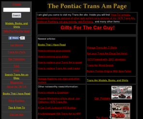 thepontiactransampage.com: The Pontiac Trans Am Page
This website is used for info on 70-81 Trans Am's and Pontiacs. It includes tips and performance suggustions.