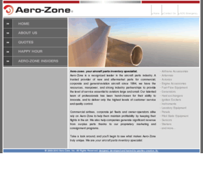 aero-zone.com: Aero-Zone ::::: your aircraft parts inventory specialist
Aero-Zone is a respected provider of aircraft parts including avionics, instruments, engine accessories, airframe accessories, lavatory equipment, fuel-flow equipment, pitot static equipment, sensors, antennas, panels, heat exchangers, starters, generators, ignition exciters and more.