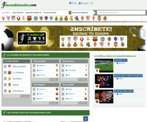 incondicionales.com: Incondicionales.com - La red social de los aficionados al fútbol
incondicionales.com es la web de los aficionados del fútbol. Todos los equipos de primera division, segunda division, segunda division B y tercera division tienen su espacio