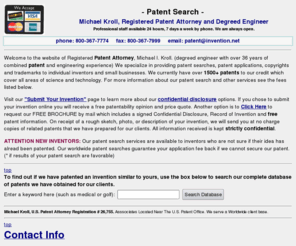 patentsearches.com: Patent Search
Patent and develop your invention with the assistance of an expert patent attorney who has over 36 years combined engineering and patent experience.