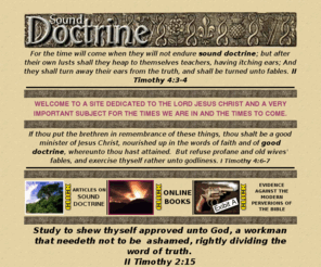 sound-doctrine.net: Sound Doctrine
A site dedicate to the Lord Jesus Christ and sound doctrine which He taught from the Father in heaven. Amen.