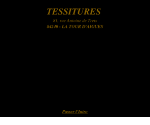 tessitures.com: Tessitures Création Textiles Tissage à la Main
Site d'information sur le tissage à la main de création textile, et pièces uniques à la Tour d'Aigues, dans le vaucluse au pied du Lubéron