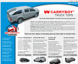 carryboyhardtops.com: Carryboy truck  Hard Tops UK Official Importer
<p> 
	We are the official supplier of Carryboy hard tops in the UK as well as the sole supplier of spare parts and recognised UK service centre. With a large stock of Carryboy Hard tops in stock, and a huge back catalouge of spare parts and service items available for canopies which are 10+years old. Unlike some suppliers, we actually hold stocks here in the UK, we dont operate any pre-order scams or dubious payment months before delivery. Our stocks are here in our warehouses right now!</p> 
