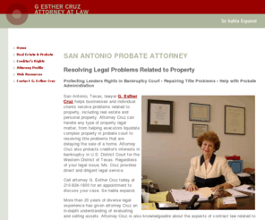 esthercruzlaw.com: San Antonio Probate Attorney | San Antonio Texas Real Estate Lawyer | U.S. Bankruptcy Creditors Rights Lenders Austin
For more information about San Antonio Probate Attorney, real estate and other legal issues, call San Antonio, Texas, attorney G. Esther Cruz at 210-824-1800.