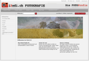 ixedi.com: Willkommen bei iXedi.ch Fotografie - Professionelle Bildagentur
iXedi.ch stellt sich vor!