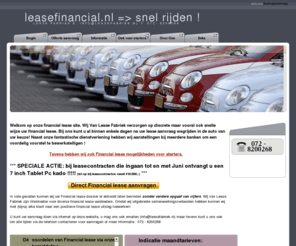 leasefinancial.nl: Lease financial .nl | Welkom bij Lease financial hét snelle adres als u op zoek bent naar een financial lease partner!
lease financial | Snelle financial lease oplossingen voor elke ondernemer met of zonder cijfers, ook financial lease mogelijkheden voor starters.