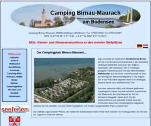 camping-birnau-maurach.net: Bodensee Camping Birnau-Maurach - Willkommen
Bodensee Camping Birnau-Maurach, 88690 Uhldingen-Mühlhofen liegt direkt am Bodensee unterhalb der Klosterkirche Birnau zwischen Überlingen und Meersburg.