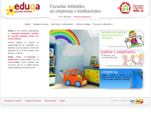 eduqa.org: Asesoría, desarrollo y gestión de escuelas infantiles o guarderías dentro del entorno laboral. Página web eduqa en Madrid
Visita la Página web eduqa.es - Empresa especializada en la asesoría, desarrollo y gestión de escuelas infantiles o guarderías dentro del entorno laboral. Comunidad de Madrid