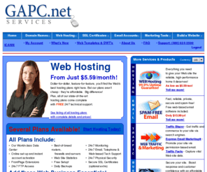 gapcservices.net: GAPC.net Services Affordable, full service web hosting packages.
Pay less for web site hosting. Powerful hosting plans with many features, including email and 24x7 technical support.