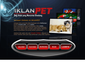 iklanpet.com: IklanPet.com » Cari atau Pasang iklan berbagai jenis peliharaan( anjing , kucing , burung, ikan , lainnya ) berikut Produk, Jasa, serta Usaha.
Cari atau Pasang iklan berbagai jenis peliharaan( anjing , kucing , burung, ikan , lainnya ) berikut Produk, Jasa, serta Usaha.