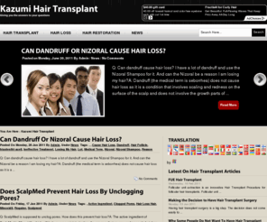 kazumihair.com: Hair Transplant | The History of Hair Transplant | Transplant Procedures | Hair Loss | Hair Restoration | FUE
Your source for Hair Transplant information. Get the information you need to take action. Information on: How to make your hair grow faster, how much does hair grow in a month, Hair Transplant, Hair Grow, Hair Fall, Fue, Hair Restoration, Hair Loss, and more