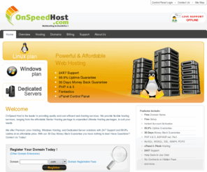 onspeedhost.com: OnSpeed Host • Web Hosting in OverDrive !
OnSpeed Host is the leader in providing quality and cost efficient web hosting services. We provide flexible hosting services, ranging from the affordable Starter Hosting package to unparalled Ultimate Unlimited Hosting packages, Dedicated Severs, VPS, SSL Certificates and Backup Solutions to suit your needs.