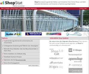 shopstat.com: ShopStat © | Shop Statistik,Logfile Analyse,Web Controlling,User Tracking
Shopstat: Analysieren Sie den Erfolg Ihres Online-Shops mit ShopStat. Steigen Sie ein in die professionelle Shop-Statistik, Logfile-Analyse, Online-Statistik und das User-Tracking.