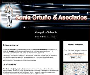 soniaortuno-asociados.es: Abogados Valencia. Sonia Ortuño & Asociados
Somos un despacho dedicado a la defensa de sus intereses. Derecho de familia, civil, penal y de extranjería. Móvil: 615 578 353.