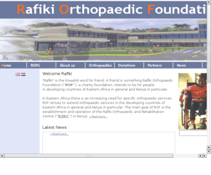 rafiki-rehab.org: Stichting Rafiki Orthopaedic Foundation
Rafiki is the Kiswahili word for friend. A friend is something Stichting Rafiki Orthopaedic Foundation (SROF) intends to be for the people in the developing countries of Eastern Africa in general and Kenya in particular.