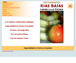 riasbajas.net: :: Rías Bajas ::
Rias Bajas, Restaurante Gallego, comida tipica de Galicia, especialidad en carne a la piedra.