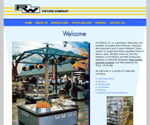 rwfixture.com: RW Fixture Company - Home
RW Fixture Company has served the California retailer by designing, fabricating & installing quality store fixtures, displays, merchandisers and custom mill work.