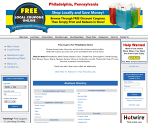 philadelphia-citywidecoupondirectory.com: Philadelphia - City Wide Coupon Directory
Philadelphia City Wide Coupon Directory, Free Discount Coupons From 
	Businesses In Philadelphia, West Chester, Malvern, Exton, Chadds Ford, Downingtown, Chester Springs, Paoli, Berwyn, Devon, Wayne, Newtown Square, Villanova, Coatesville, Lionville, Phoenixville, King of Prussia, Broomall, Havertown, Kennett Square. 
	Shop Locally Use The Coupons And Save Money At Stores And On Services That Are 
	Located In The Philadelphia, PA Area