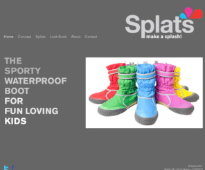 thesplats.com: Splats :: Sporty waterproof boots for fun-loving kids!
Waterproof boots, rainwear, kids, sporty, colorful, colourful, fun