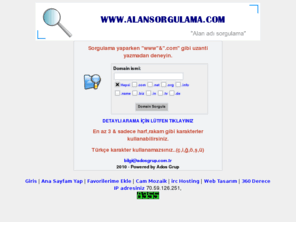 alansorgulama.com: www.AlanSorgulama.com, Alan sorgulama, Alan sorgulama sistemi, Domain sorgulama, Domain sorgula, Domain adı sorgulama, Alan Adi tescil, Domain kaydı
Google Üzerindeki Tüm com, net, org, gen.tr, web.tr Alan adı ve Domain Sorgulamalarınızı Sorunsuz Olarak Yapabilirsiniz alansorgulama.com 