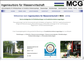 dichtheitspruefungen.de: Ingenieurebüro für Wasserwirtschaft_ MCG_Dichtheitsprüfungen, Grundstücksentwässerungsanlagen, Rohrleitungen und Schächte, Abwassersammelanlagen / Abwassersammelgruben, Kleinkläranlagen
Unser Hauptaufgabengebiet ist die gutachterliche Bewertung von Grundstücksentwässerungsanlagen von zum Beispiel:Rohrleitungen und Schächte, Abwassersammelanlagen / Abwassersammelgruben, Kleinkläranlagen, 
Fettabscheideranlagen und Benzinabscheideranlagen.