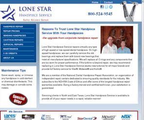 lonestarhandpiece.com: Lone Star Handpiece | Dental Repair| Dallas | Tyler |Texas | Star - Midwest - Kavo
Call Lone Star Handpiece Service for expert and rapid dental handpiece repair for virtually any type of high speed or low speed dental handpiece, including Star, Midwest, and Kavo.  We service the Dallas area as well as all of North Texas and East Texas. 