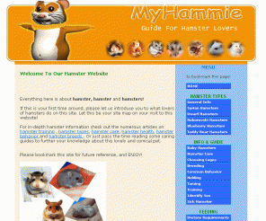 myhammie.com: MyHammie - Hamster Care Guide
Website for Hamster Lovers. Offer guide, information and resources related to hamsters. Hamster caring, feeding, breeding, hamster types and species and everything.