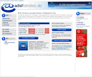 adslflatrates.de: ADSL * Anbieter, Anschluss,Flatrate Angebote, Modem, Router, DSL Flatrates, Internet Zugang
Internetzugang mit ADSL - Anbieter in Deutschland im Vergleich - DSL Anschluss, günstige Flatrate Tarife im Preisvergleich, Verfügbarkeit prüfen / Speed Test - Das aktuelle Flatrate Angebot und Informationen über den Internetanschluss, die Provider, VoIP und mehr...