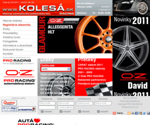 kolesa.sk: KOLESA.sk - e-shop tímu PRO RACING - disky OZ a MSW, podvozky, tuning...
e-shop automobiloveho pretekarskeho timu PRO RACING, disky OZ Racing a MSW, bezpecnostne skrutky, vymedzovacie kruzky, chiptuning, prenajom pretekarskych automobilov...