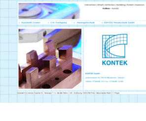 kontek-gmbh.com: KONTEK GmbH in Blaubeuren: KONTEK GmbH und KONTEK Messtechnik GmbH
KONTEK GmbH in Blaubeuren (mitten im GeoPark Schwäbische Alb) Kontur- und Messtechnik, Anlagenbau- und Vertriebsgesellschaft mbH, Zuschnitt-Center, CNC-Fertigung, Messdienstleistungen. Seit Jahren übernimmt die Kontek GmbH in Blaubeuren die komplette Projektabwicklung in Messtechnik, Autogenschneiden, Plasmaschneiden, Wasserstrahlschneiden, Koordinatenmesstechnik, Auftragsmessung, Erstbemusterung, Bemusterung, Lohnmessung und Lohnfertigung für unsere Kunden der Transfertechnik, des Anlagenbaus, der Automobilindustrie und deren Systemlieferanten.