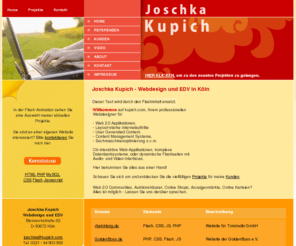 kupich.com: Joschka Kupich - Webdesign und EDV in Köln - PHP Programmierung, MySQL Datenbanken, CMS, User Generated Content, Content Management Systeme, Layout-starke Internetauftritte mit Flash, Web 2.0 Applikationen
Die offizielle Website von Joschka Kupich - Webdesign und EDV in Köln.