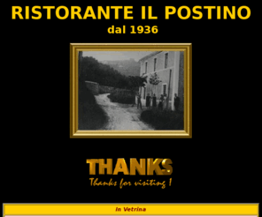 ristoranteilpostino.it: Ristorante Pizzeria il Postino a Pistoia- Benvenuti - Welcome
Ristorante il Postino, il locale si trova a Pistoia, in campagna a due passi dal centro, ristorante con pizzeria e forno a legna, cucina tradizionale toscana e pistoiese, la pasta è fatta in casa, le carni e cacciagione sono sulla griglia, ampia scelta di vini 