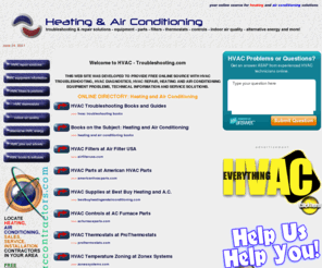 hvac-troubleshooting.com: HVAC Troubleshooting
Free assistance with HVAC troubleshooting, repair, equipment , parts, contractors and technical information.