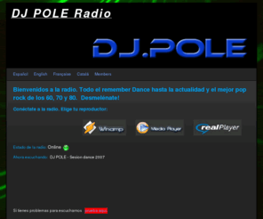 djpole.com: Español - DJ   POLE  Radio
Radio station DANCE and REMEMBER music