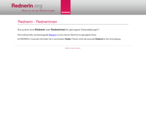 rednerin.org: Rednerin - Rednerinnen - Redneragentur
Rednerin.org - das Netzwerk für gute Kommunikation. Immer wenn es um Rednerinnen und Redner geht. Die passende Rednerin für ein gelungenes Event.