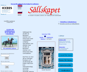 sallskapet.org: Sällskapets hemsida
The Swedish Society for the Study of
Russia, Central and Eastern Europe and Central Asia - a politically
independent forum for the exchange of information and ideas.