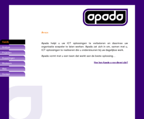 apada.nl: Apada
Apada helpt u uw ICT oplossingen te verbeteren en daarmee uw organisatie soepeler te laten werken.