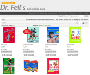 body-coach.info: Dr. Feil's - Shop :  Startseite
Der Online Shop für gesunde Ernährung.
Das Angebot umfasst informative und spannende Literatur rund ums Thema Ernährung und Sport.
Mache jetzt den E-Check  von Dr. Wolfgang Feil um deinen Gesundheitsstatus zu erfahren!