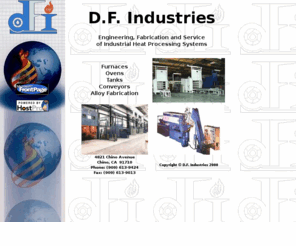 dfindustries.com: D.F. Industries - Engineering, Fabrication, and Service of Industrial Heat
Processing Systems - Furnaces, Ovens, Tanks, Conveyors, Alloy Fabrication
D.F. Industries - Engineering, Fabrication and Service of Industrial Heat Processing Systems