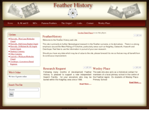 featherhistory.com: FeatherHistory
This site is to further Genealogical research in the Feather surname, or its derivatives.   There is a strong emphasis around the West Riding of Yorkshire, particularly areas such as Keighley, Ingrow, Oakworth, Haworth and Oxenhope.