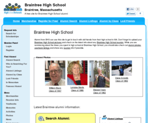 braintreehighschoolalumni.com: Braintree High School
Braintree High School is a high school website for Braintree alumni. Braintree High provides school news, reunion and graduation information, alumni listings and more for former students and faculty of Braintree High in Braintree, Massachusetts