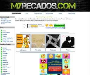 myrecados.com: Recados para Orkut - Mensagens para Orkut - Scraps para Orkut
Recados para Orkut, Recados animados, Recados para Hi5, Mensagens para Orkut, Scraps para Orkut, Frases para Orkut, Imagens para Orkut, Gifs para Orkut, Geradores para Orkut, Icones para Orkut