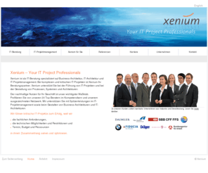 xenium.de: IT-Beratung und IT-Projektmanagement, München
Xenium ist spezialisiert IT Beratung und IT Projektmanagement. Wir 
beraten und unterstützen unsere Kunden bei der Gestaltung von Systemen, Architekturen, Prozessen und Organisationen.