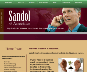 sandol.com: Sandol & Associates Business Consultant in Noblesville IN – Welcome
Sandol & Associates a Business Coach | Business Consultant | Interim Professional in Noblesville IN serving small and midsized business owners. Also serving the Indianapolis IN area.