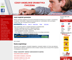 angielski-gramatyka.pl: Język angielski Czasy, czasowniki ćwiczenia, gramatyka online za darmo
Język angielski gramatyka Czasy angielskie, czasowniki, ćwiczenia online za darmo, budowa, zastosowanie, zasady i testy z angielskiego do wydruku w pdf