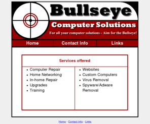 bullseyecomputers.com: Bullseye Computer Solutions
Bullseye Computer Solutions - For all you computer solutions - Aim for the Bullseye