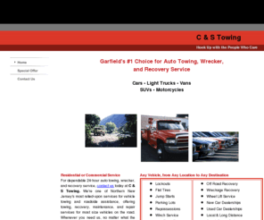 candstowing.com: Auto towing, recovery, wrecker service. Garfield, New Jersey (NJ). - Home
Call us today for auto towing, recovery, and wrecker services, including jump starts, lockouts, and roadside assistance. Located in Garfield, New Jersey (NJ).